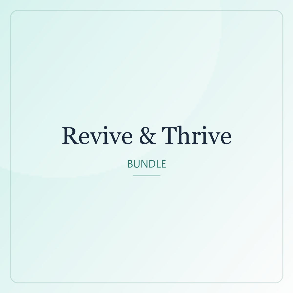 Revive & Thrive — Bundle