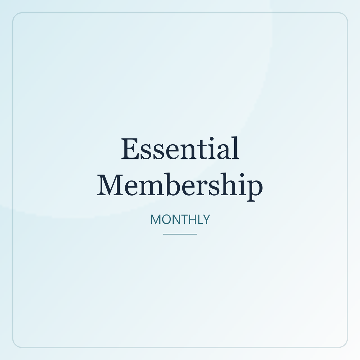 Essential Membership — Monthly